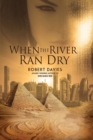 When the River Ran Dry - Book