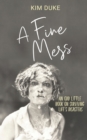 A Fine Mess : An Odd Little Book On Surviving Life's Disasters - Book