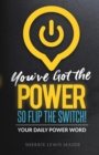 You've Got the Power : So Flip the Switch! - Book