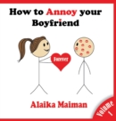 How to Annoy your Boyfriend : Forever - Book