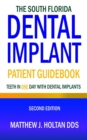 The South Florida Dental Implant Patient Guidebook : Teeth in One Day with Dental Implants - Book