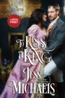 To Kiss a King : Large Print Edition - Book