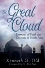 So Great a Cloud : Journeys of Faith and Courage in South Asia - Book