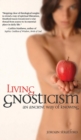 Living Gnosticism : An Ancient Way of Knowing - Book