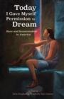 Today I Gave Myself Permission to Dream : Race and Incarceration in America - Book