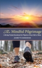 The Mindful Pilgrimage : A 40-Day Pocket Devotional for Pilgrims of Any Faith or None - Book