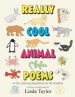Really Cool Animal Poems : A Fun, Learning Experience for All Students - Book