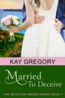 Married To Deceive (The Reluctant Brides Series, Book 1) - eBook