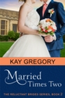 Married Times Two (The Reluctant Brides Series, Book 2) - eBook