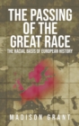 The Passing of the Great Race : The Racial Basis of European History (With Original 1916 Illustrations in Full Color) - Book