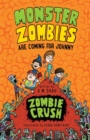 Monster Zombies Are Coming for Johnny : Zombie Crush - Book