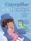 A Caterpillar at the Dentist - Book