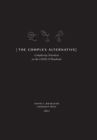 The Complex Alternative : Complexity Scientists on the COVID-19 Pandemic - Book