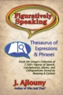 Figuratively Speaking : Thesaurus of Expressions & Phrases - Book