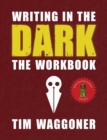 Writing in the Dark : The Workbook - Book