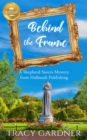 Behind the Frame : A Shepherd Sisters Mystery from Hallmark Publishing - eBook