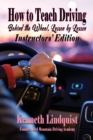 How to Teach Driving : Behind the Wheel, Lesson by Lesson: Instructors' Edition - Book