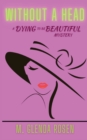 Without a Head : A Dying to Be Beautiful Mystery - Book