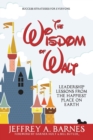 The Wisdom of Walt : Leadership Lessons from the Happiest Place on Earth - Book