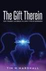 The Gift Therein : How Tragedy Can Result In a New Type of Superhero - eBook