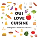 Oui Love Cuisine : An English/French Bilingual Picture Book - Book