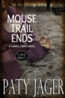 Mouse Trail Ends : Large Print - Book