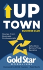 Uptown Business Club : Stories From Business Professionals Who Give Before They Receive - Book