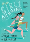 Girls Running : All You Need to Strive, Thrive, and Run Your Best - Book