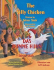 The Silly Chicken -- Das dumme Huhn : Bilingual English-German Edition / Zweisprachige Ausgabe Englisch-Deutsch - Book