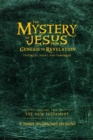 The Mystery of Jesus : From Genesis to Revelation-Yesterday, Today, and Tomorrow: Volume 2: The New Testament - Book
