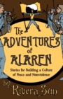 The Adventures of Alaren : Stories for Building a Culture of Peace and Nonviolence - Book