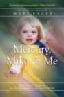 Mercury, Miko & Me : How Holistic Dentistry Healed My Daughter and Saved My Life - Book