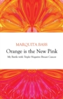 Orange is the New Pink : My Battle with Triple-Negative Breast Cancer - Book