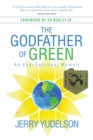 The Godfather of Green : An Eco-Spiritual Memoir - Book