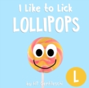 I Like to Lick Lollipops : The Letter L Book - Book