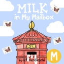 Milk in My Mailbox : The Letter M Book - Book