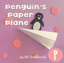Penguin's Paper Plane : The Letter P Book - Book