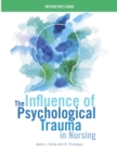 INSTRUCTOR GUIDE for The Influence of Psychological Trauma in Nursing - Book