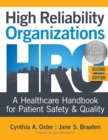 High Reliability Organizations, Second Edition : A Healthcare Handbook for Patient Safety & Quality - Book