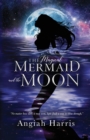 The Magical Mermaid and the Moon - Book