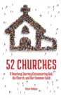 52 Churches: A Yearlong Journey Encountering God, His Church, and Our Common Faith - Book