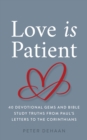 Love Is Patient: 40 Devotional Gems and Bible Study Truths from Paul's Letters to the Corinthians - eBook