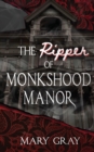 The Ripper of Monkshood Manor - Book
