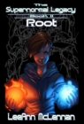The Supernormal Legacy : Book 2: Root - Book
