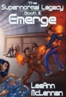 The Supernormal Legacy : Book 3: Emerge - Book