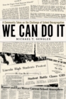 We Can Do It : A Community Takes on the Challenge of School Desegregation - eBook