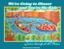 We're Going to Dinner and You're My Ride : What Are We Riding In? - Book