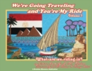We're Going Traveling and You're My Ride Volume 1 : What Are We Riding In? - Book
