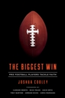 The Biggest Win : Pro Football Players Tackle Faith - eBook