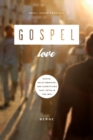 Gospel Love : Grace, Relationships, and Everything that Gets in the Way - eBook